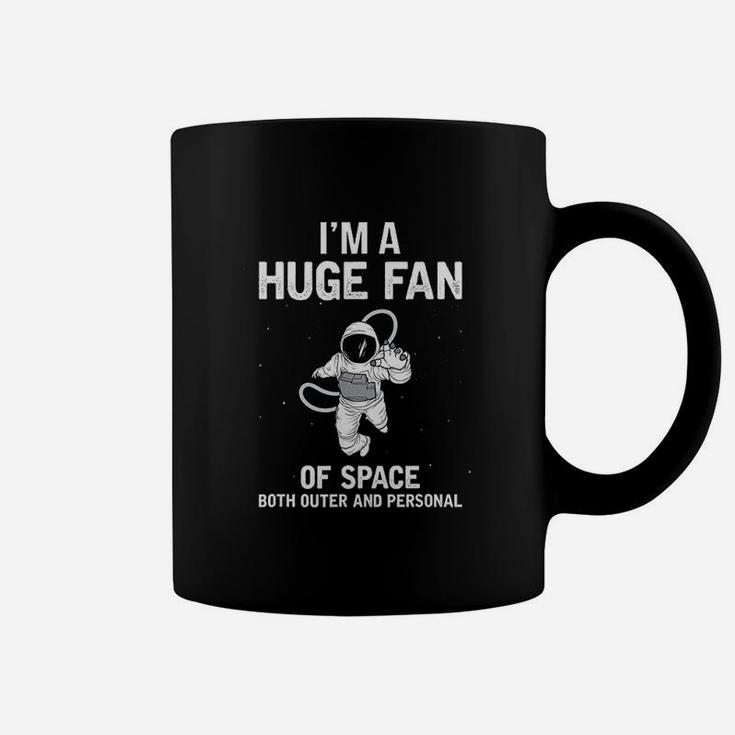 I Am A Huge Fan Of Space Both Outer And Personal Coffee Mug