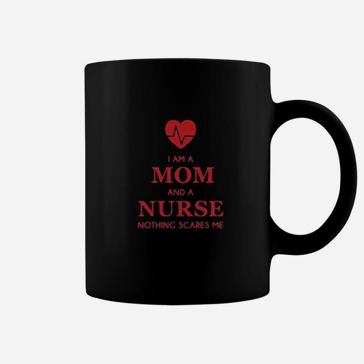 I Am A Mom And A Nurse Nothing Scares Me Funny Nurses Coffee Mug