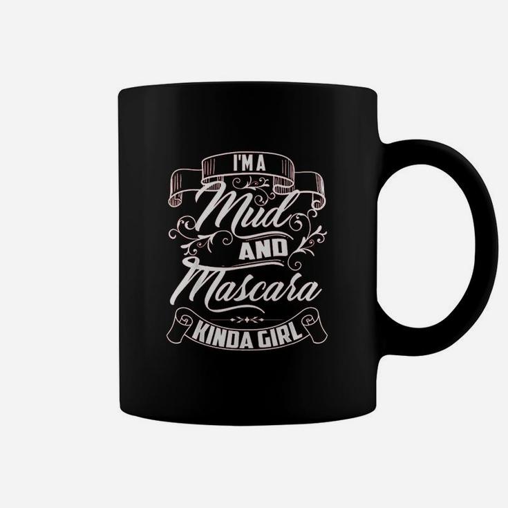I Am A Mud And Mascara Kinda Coffee Mug