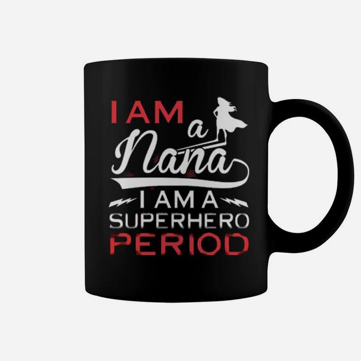 I Am A Nana I Am A Period Coffee Mug
