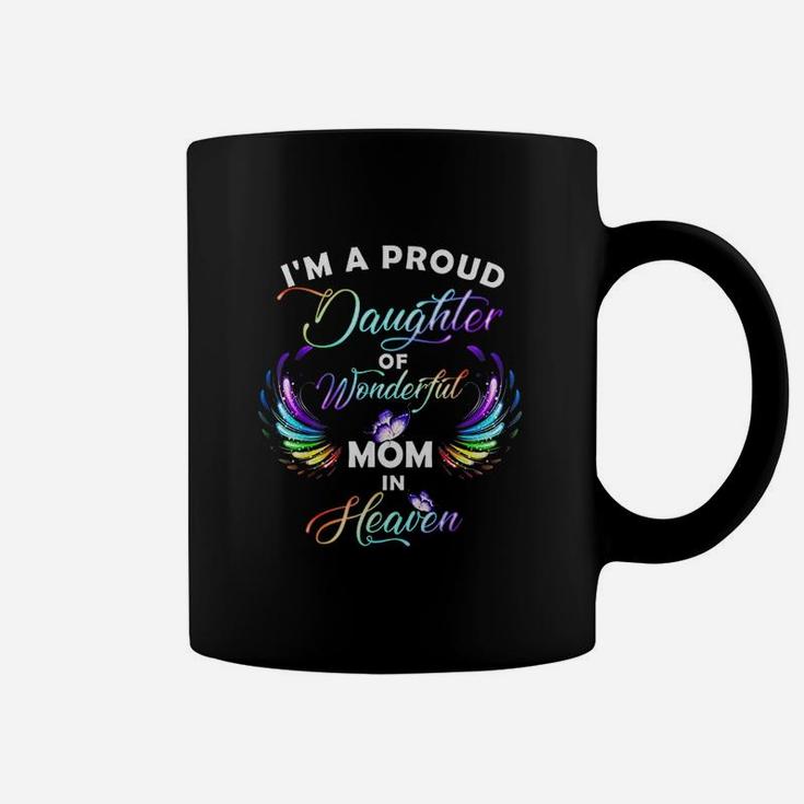 I Am A Proud Daughter Of A Wonderful Mom Coffee Mug