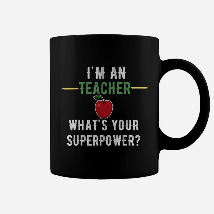 I Am A Teacher What Is Your Superpower Coffee Mug