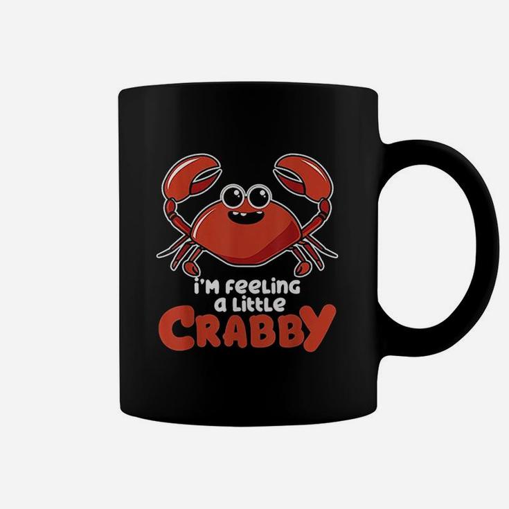 I Am Feeling A Little Crabby Coffee Mug