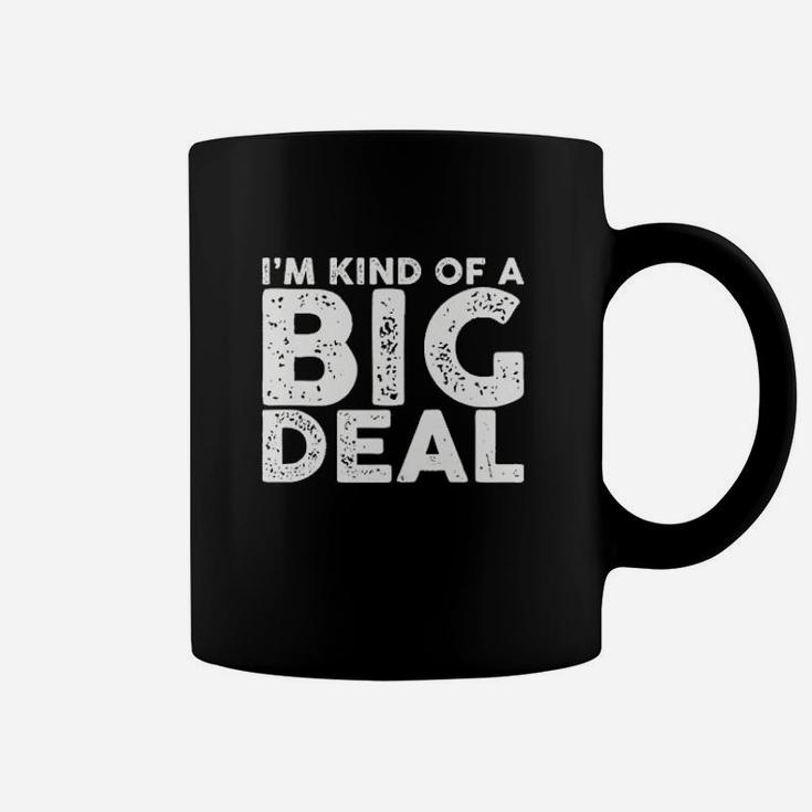 I Am Kind Of A Big Deal Coffee Mug