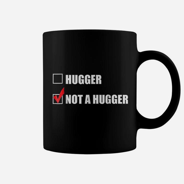 I Am Not A Hugger Coffee Mug