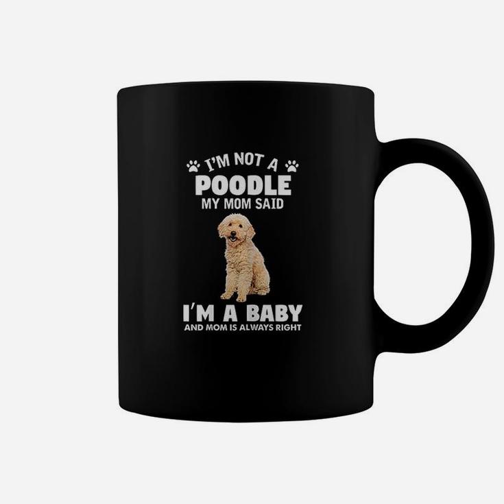 I Am Not A Poodle Dog Funny Poodle Mom Coffee Mug