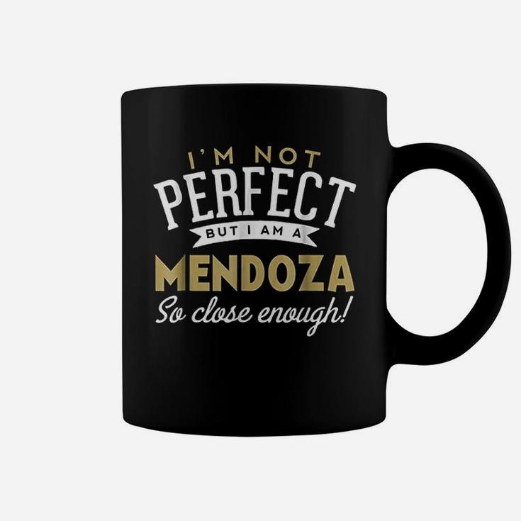 I Am Not Perfect But I Am A Mendoza Coffee Mug