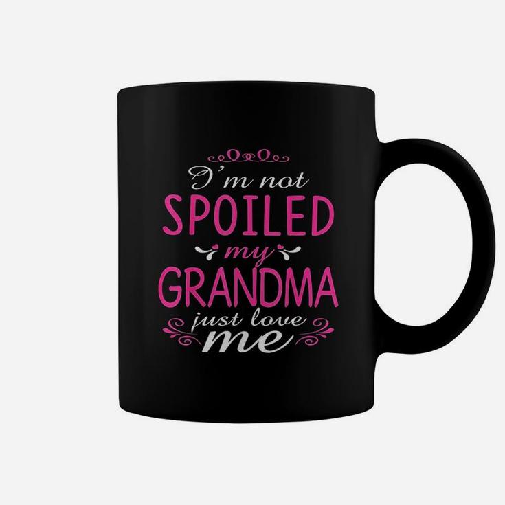 I Am Not Spoiled My Grandma Just Love Me Coffee Mug