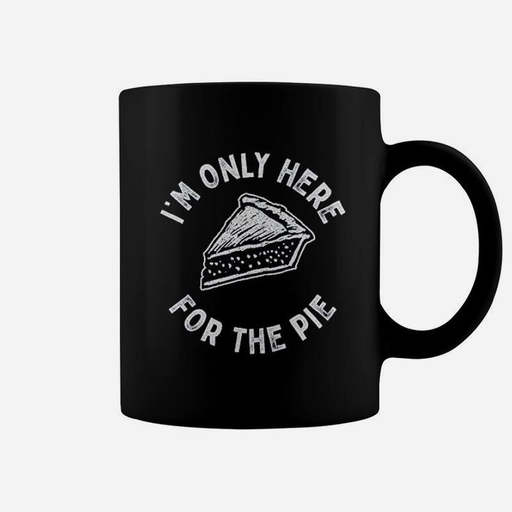 I Am Only Here For The Pie Coffee Mug
