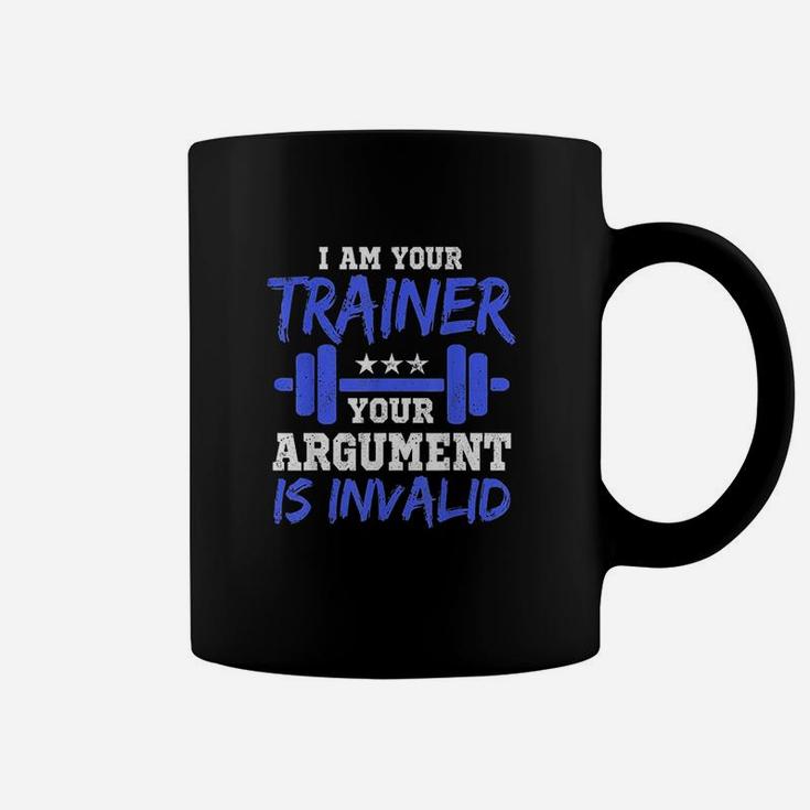 I Am Your Trainer Your Argument Is Invalid Personal Trainer Coffee Mug