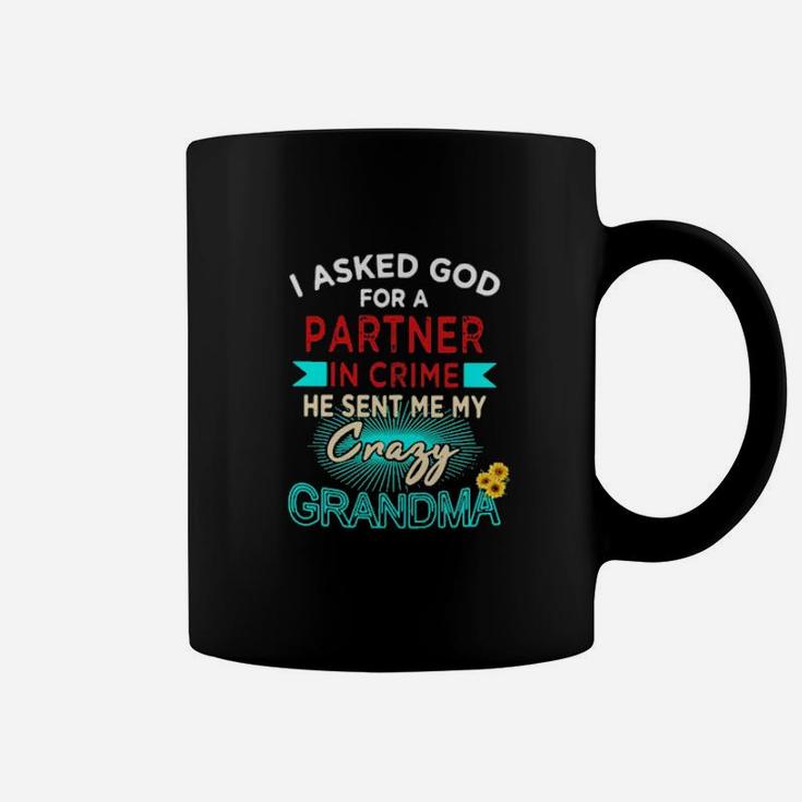 I Asked God For A Partner In Crime He Sent Me My Crazy Grandma Coffee Mug