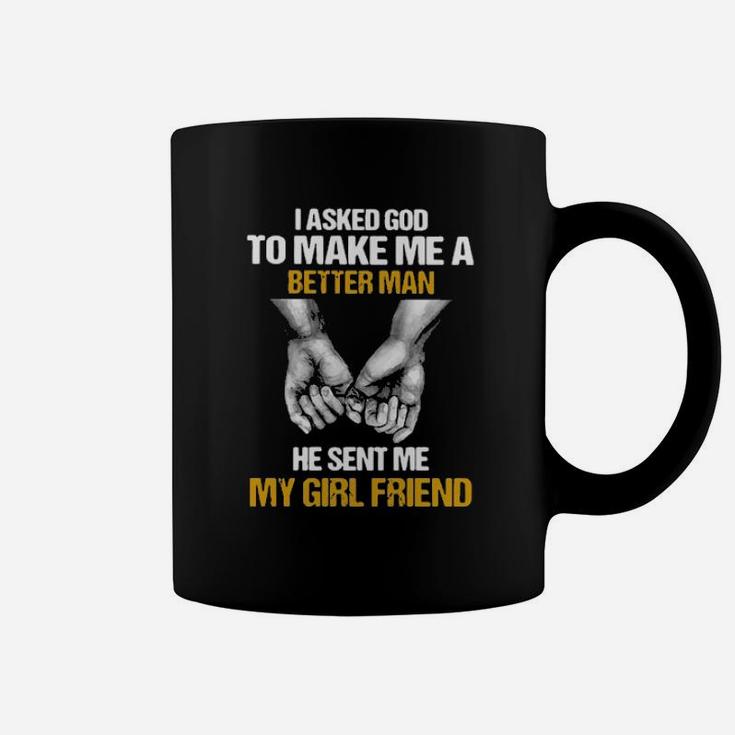 I Asked God Ta Make Me A Better Man Coffee Mug