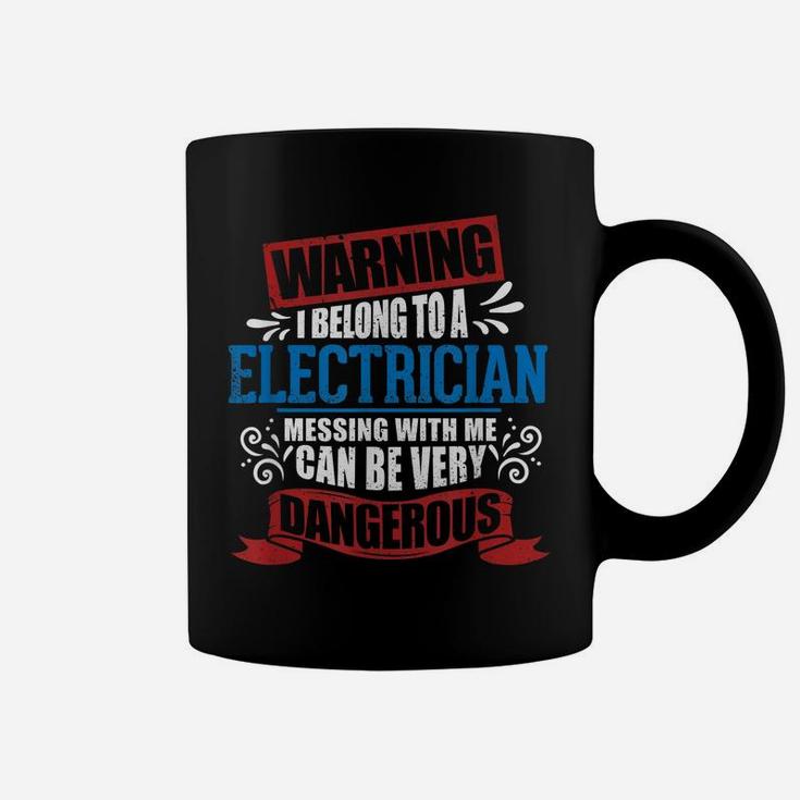 I Belong To A Electrician Warning Job Funny Partner Apparel Coffee Mug