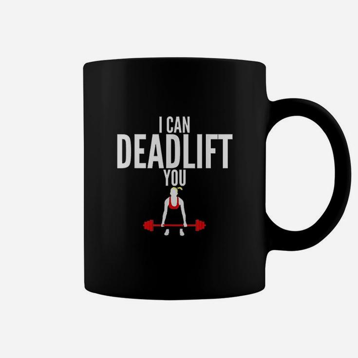I Can Deadlift You Fitness Coffee Mug