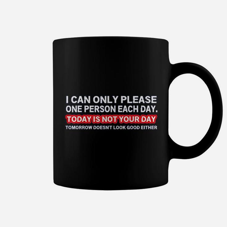 I Can Only Please One Person Per Day Coffee Mug