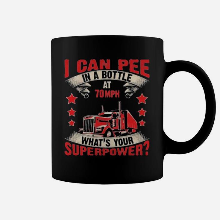 I Can Pee In A Bottle At 70Mph What Is Your Superpower Coffee Mug