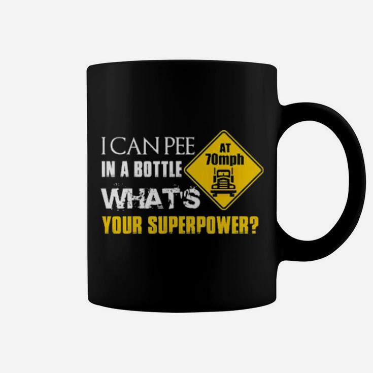 I Can Pee In A Bottle At 70Mph What's Your Superpower Coffee Mug