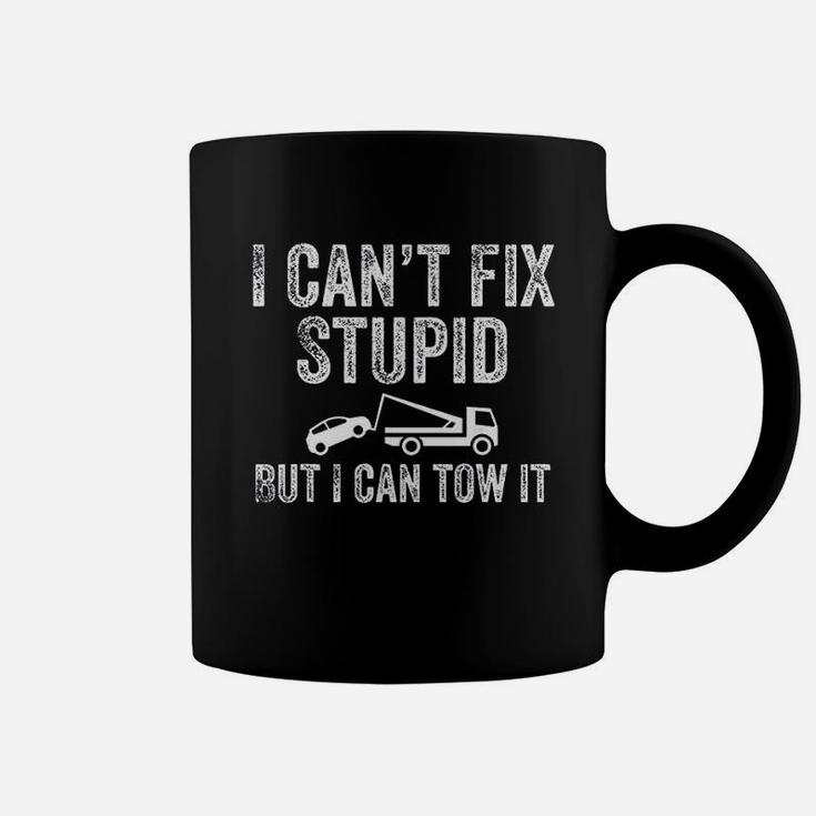 I Cant Fix Stupid But I Can Tow It Coffee Mug