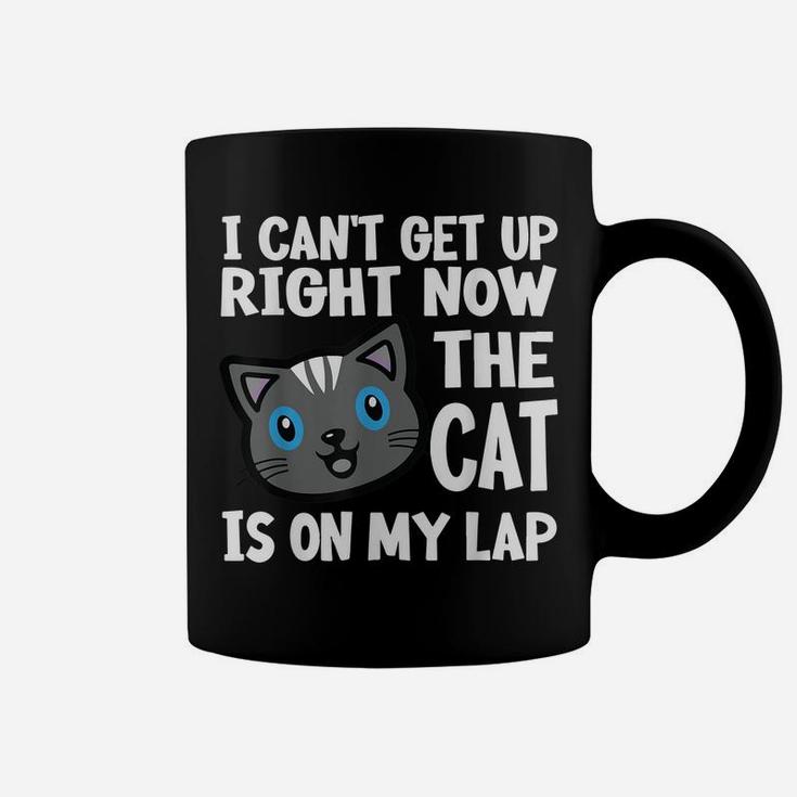 I Can't Get Up Right Now The Cat Is On My Lap Cats Lovers Coffee Mug