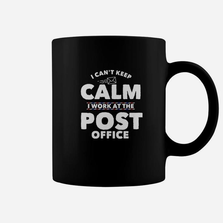I Cant Keep Calm I Work At The Post Office Coffee Mug