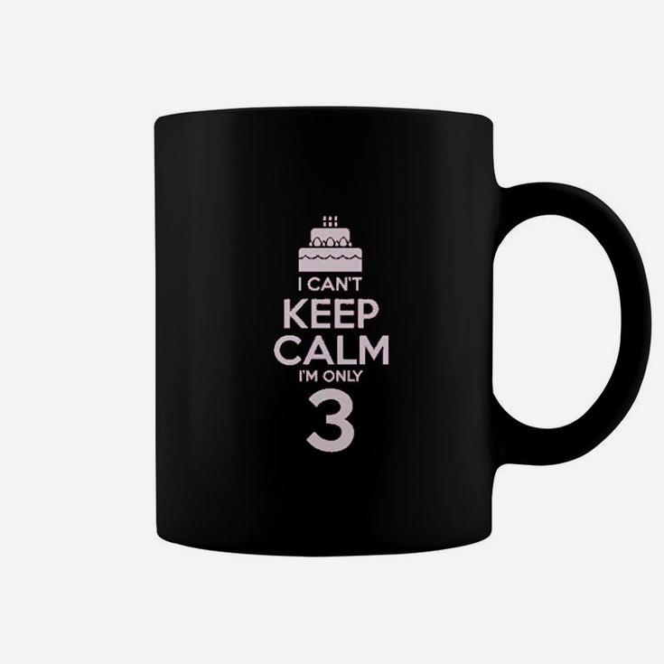 I Cant Keep Calm Im 3 Cute Coffee Mug