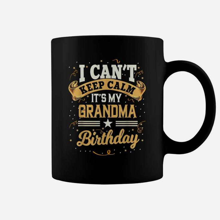 I Can't Keep Calm It's My Grandma Birthday Party Gift Coffee Mug