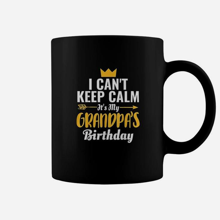 I Cant Keep Calm Its My Grandpa Birthday Coffee Mug