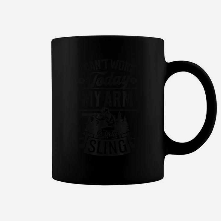I Can't Work Today My Arm Is In A Sling Funny Hunting Idea Coffee Mug
