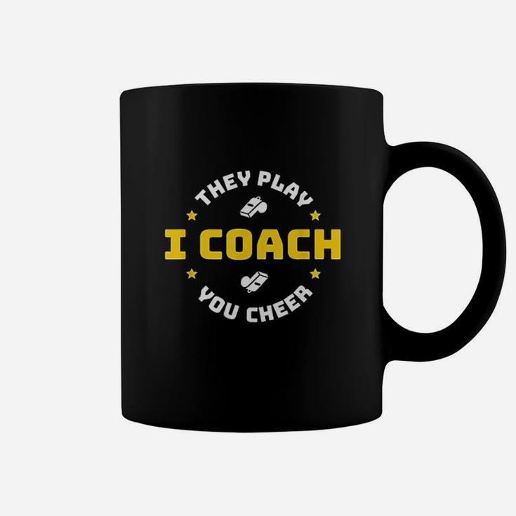 I Coach They Play You Cheer Coffee Mug