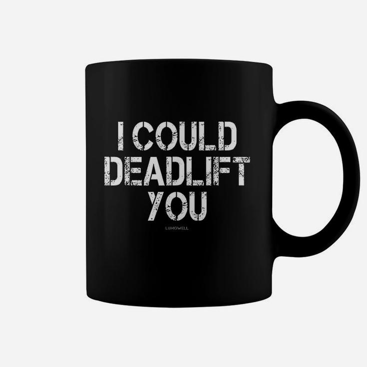 I Could Deadlift You Funny Gym Coffee Mug