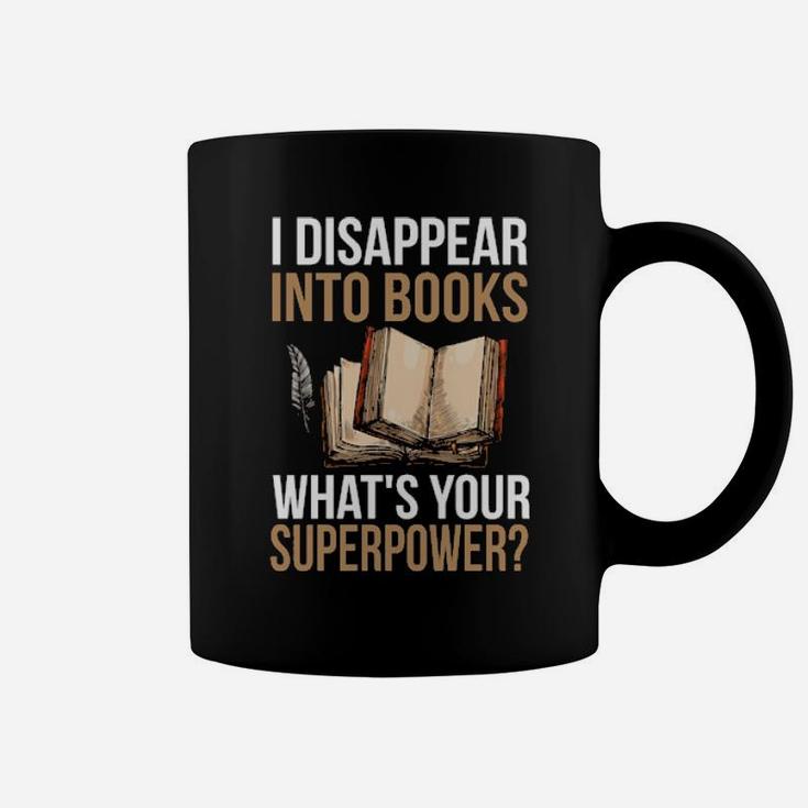 I Disappear Into Books What's Your Superpower Coffee Mug