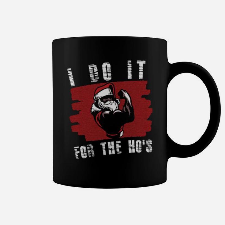 I Do It For The Ho's Fit Santa Coffee Mug