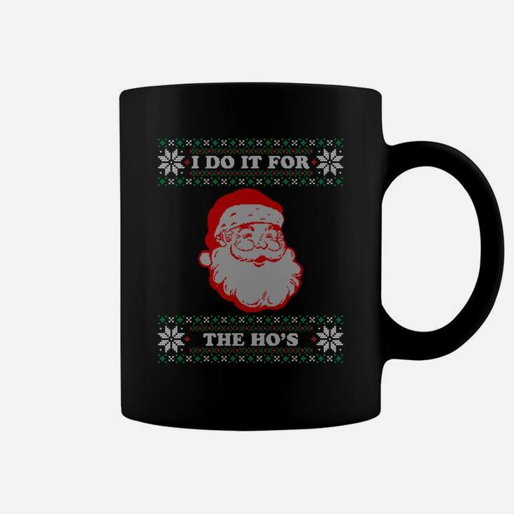 I Do It For The Hos Ugly Christmas Sweater Inappropriate Sweatshirt Coffee Mug