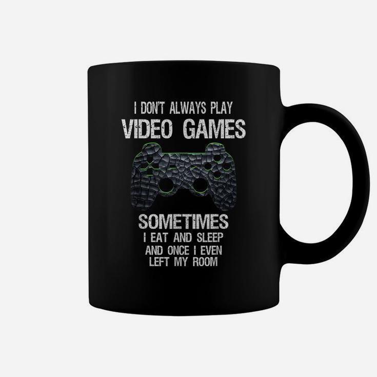 I Don't Always Play Video Games Funny Gamer Gift Boys Teens Coffee Mug