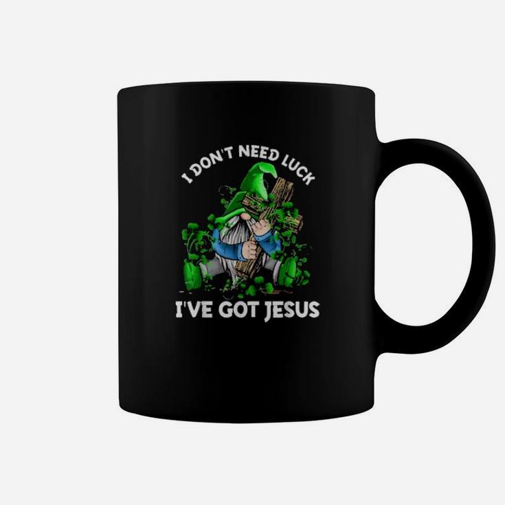I Dont Need Luck Ive Got Jesus St Patrick Gnome Coffee Mug