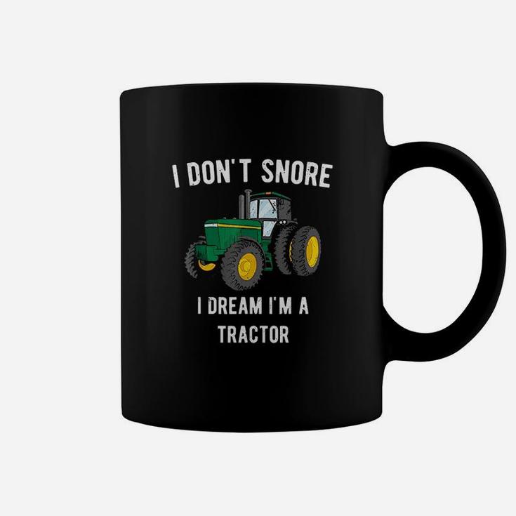 I Dont Snore I Dream I Am A Tractor Coffee Mug