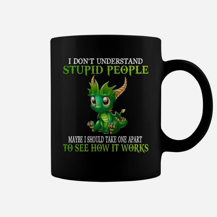 I Don't Understand Stupid People Cute Dragons Lover Gift Coffee Mug