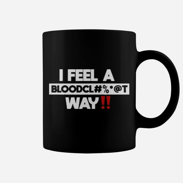 I Feel A Blood Coffee Mug