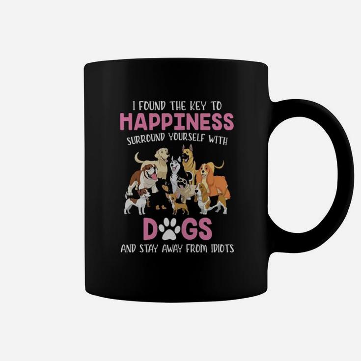 I Found The Key To Happiness Surround Yourself With Dogs Coffee Mug