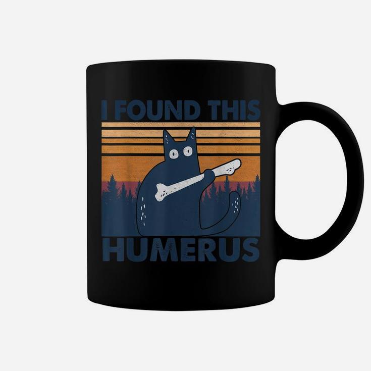 I Found This Humerus Cats Humorous Pun Funny Cat Lovers Tees Coffee Mug