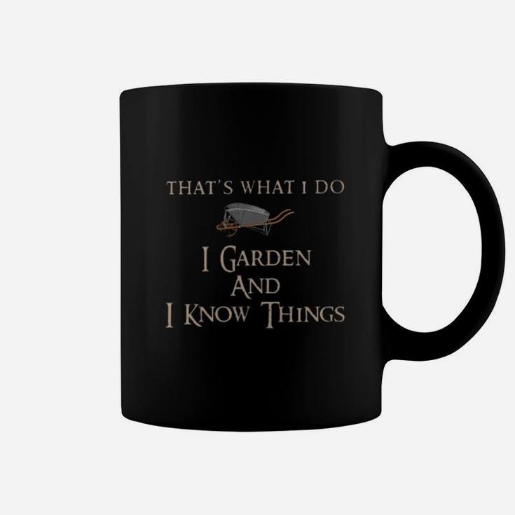 I Garden And I Know Things Coffee Mug