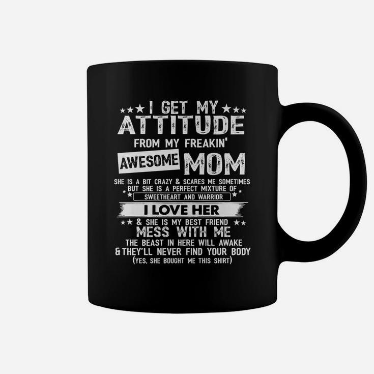 I Get My Attitude From My Freaking Awesome Mom Funny Gifts Coffee Mug