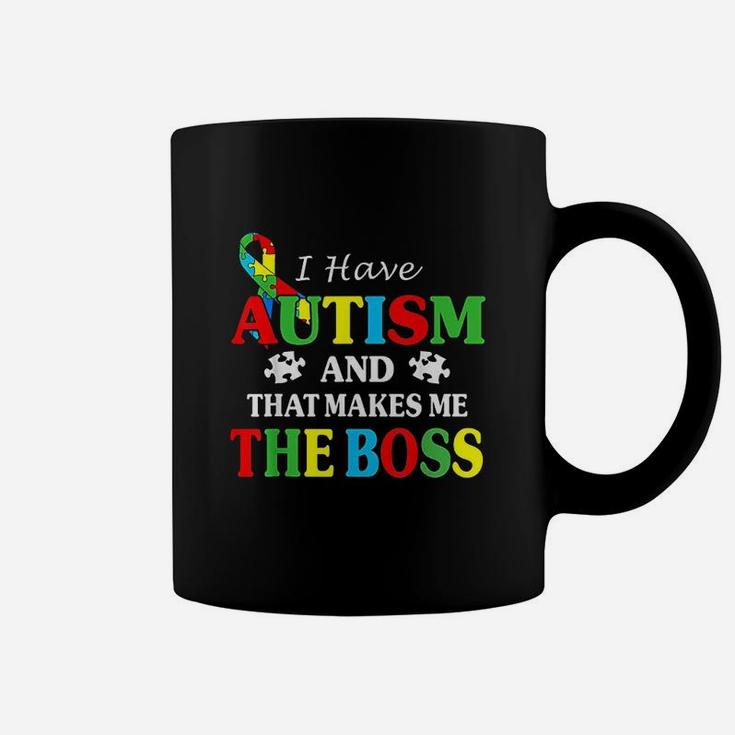 I Have And That Makes Me The Boss Coffee Mug