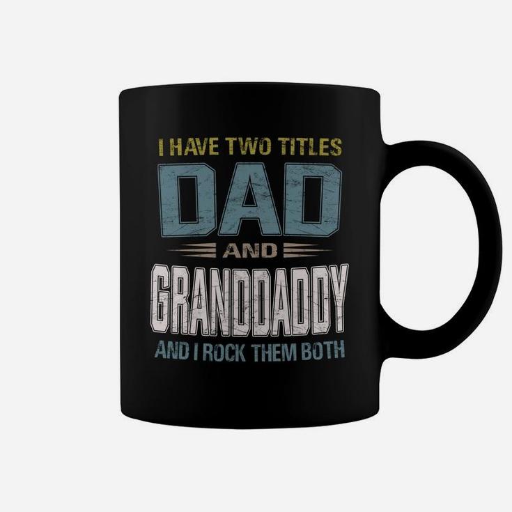 I Have Two Titles Dad And Granddaddy Cool - Grandpa Coffee Mug