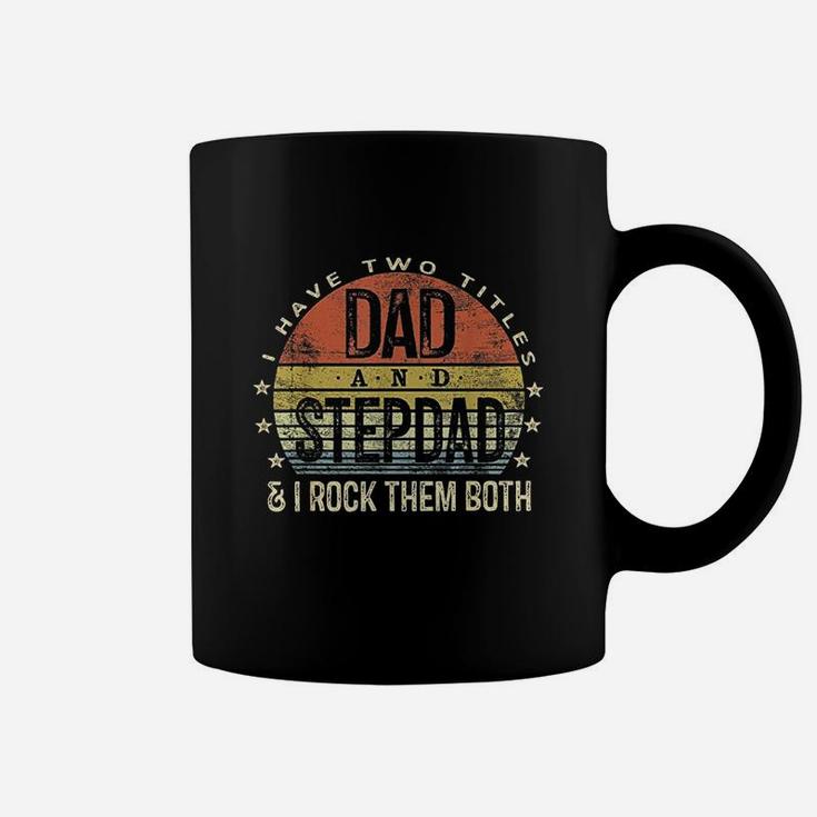 I Have Two Titles Dad And Stepdad Rock Them Both Coffee Mug