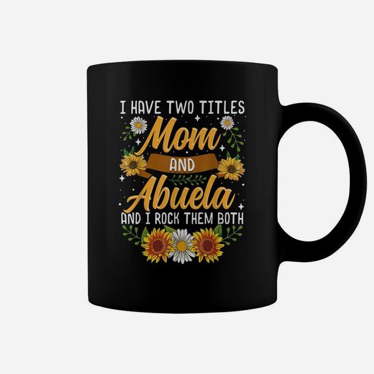 I Have Two Titles Mom And Abuela Shirt Thanksgiving Gifts Coffee Mug