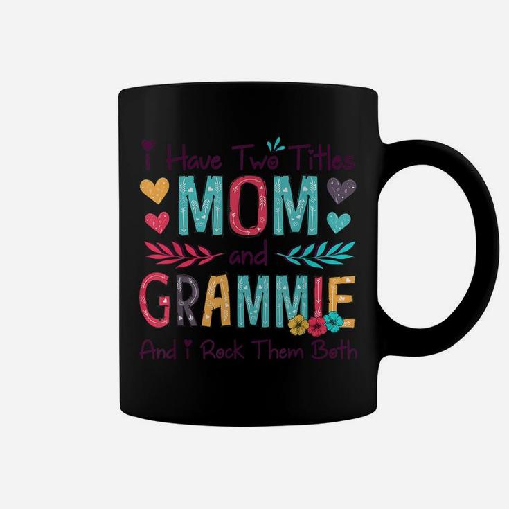 I Have Two Titles Mom And Grammie Women Floral Decor Grandma Coffee Mug