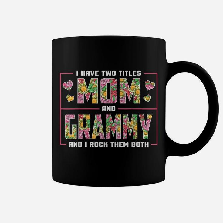 I Have Two Titles Mom And Grammy Gifts Grammy Mothers Day Coffee Mug