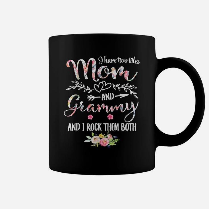 I Have Two Titles Mom And Grammy Women Floral Decor Grandma Coffee Mug