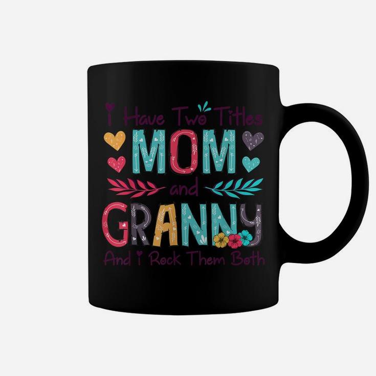 I Have Two Titles Mom And Granny Women Floral Decor Grandma Coffee Mug